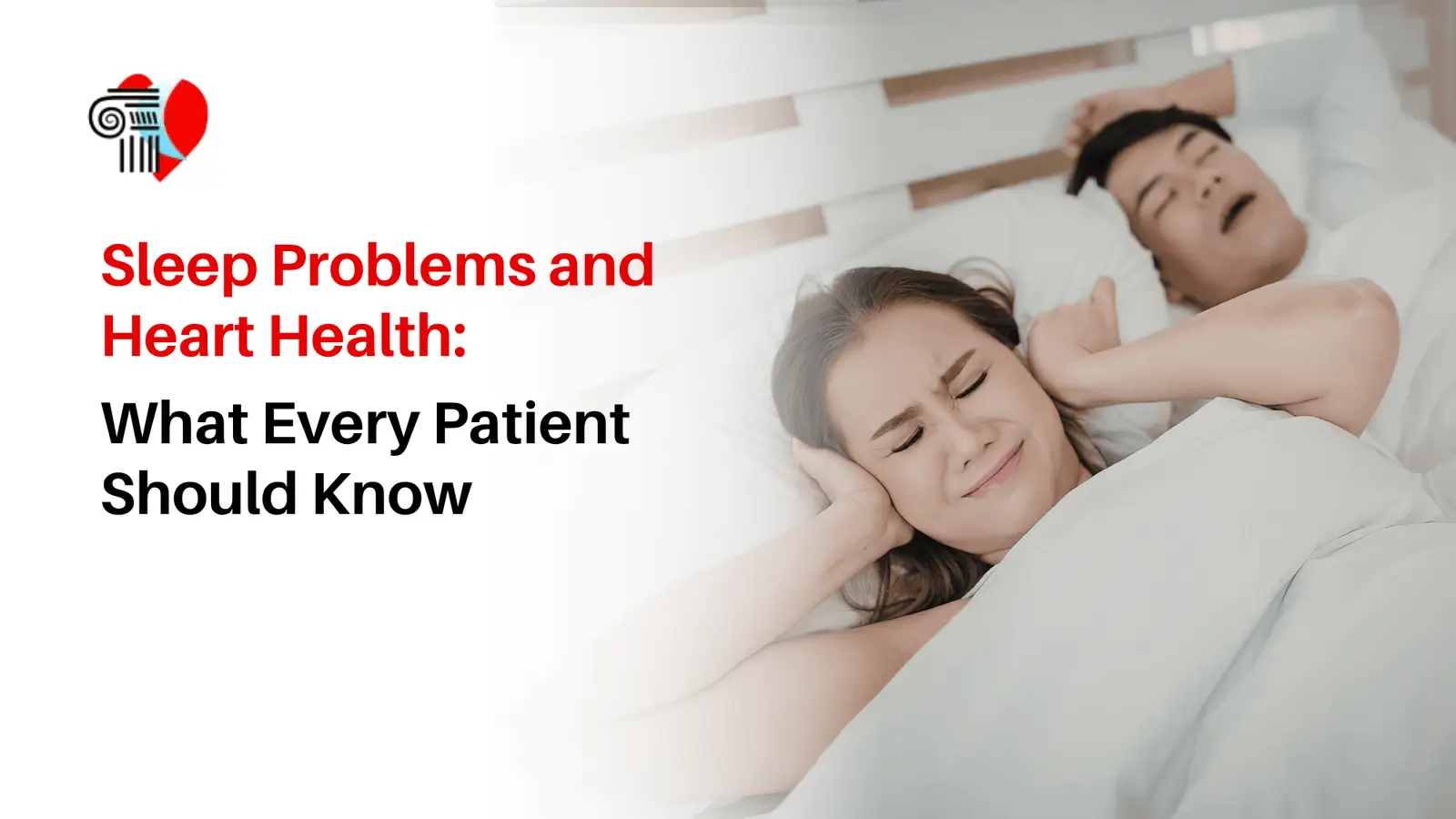 A woman covering her ears in bed while a man snores next to her, featured alongside the text Sleep Problems and Heart Health.