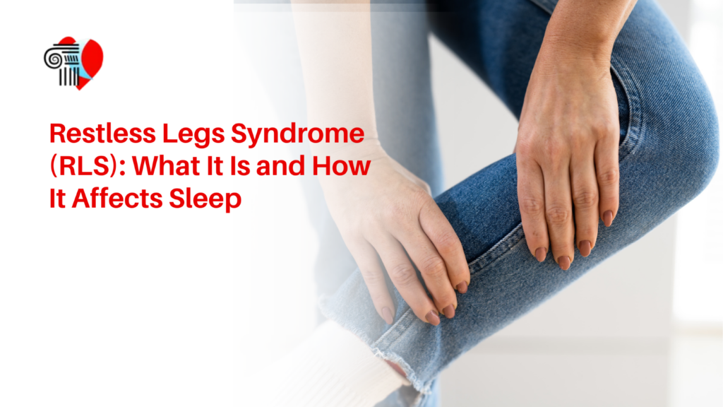 Person holding their leg due to Restless Legs Syndrome (RLS) discomfort beside text reading Restless Legs Syndrome (RLS): What It Is and How It Affects Sleep.