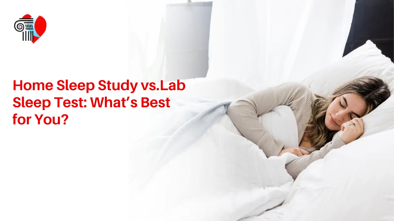 A woman sleeping comfortably in a white bed next to text reading "Home Sleep Study vs. Lab Sleep Test: What's Best for You?"